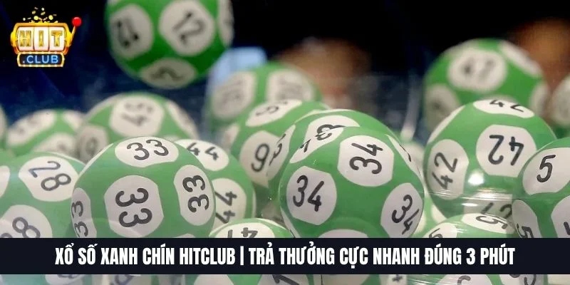 Xổ Số Xanh Chín Hitclub | Trả Thưởng Cực Nhanh Đúng 3 Phút